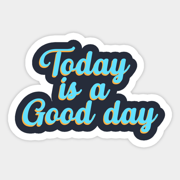 Today Is A Good Day, Motivational, Kindness, Positive, Happiness, Positive, Inspirational Sticker by FashionDesignz